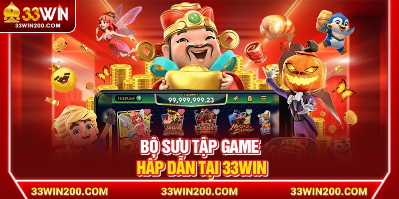 Bộ sưu tập game hấp dẫn tại 33Win