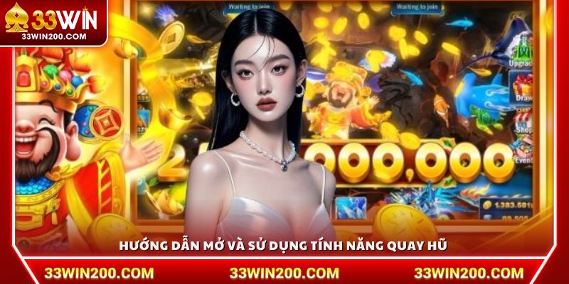 Hướng dẫn mở và sử dụng tính năng quay hũ